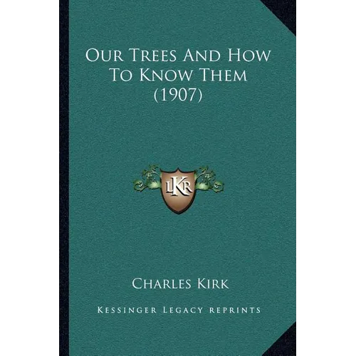 Our Trees And How To Know Them (1907) - Paperback