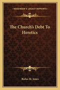 The Church's Debt to Heretics - Paperback
