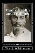 Manly Health and Training: With Off-Hand Hints Toward Their Conditions - New American Edition - Paperback