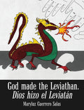 God Made the Leviathan, Dios Hizo el Leviatán: The Dragon, That Serpent of Old, Who Is the Devil and Satan. el Dragón, la Serpiente Antigua, Que Es el - Hardcover