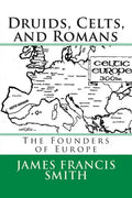 Druids, Celts, and Romans: The Founders of Europe - Paperback