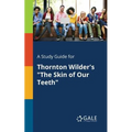 A Study Guide for Thornton Wilder's "The Skin of Our Teeth" - Paperback