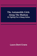 The Automobile Girls Along the Hudson; Or, Fighting Fire in Sleepy Hollow - Paperback