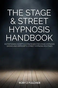 The Stage & Street Hypnosis Handbook: Entertaining scripts & strategies for stage hypnosis shows and impromptu street hypnosis routines - Paperback
