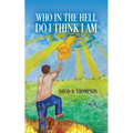 Who in the Hell Do I Think I Am? - Paperback