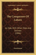 The Conquerors Of Lahore: An Ode, With Other Odes And Sonnets (1846) - Paperback