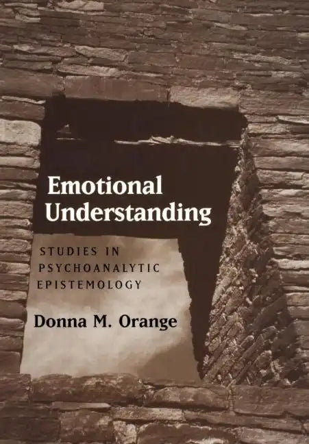 Emotional Understanding: Studies in Psychoanalytic Epistemology - Hardcover