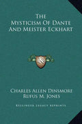 The Mysticism of Dante and Meister Eckhart - Hardcover