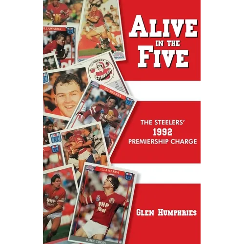 Alive in the Five: The Steelers 1992 Premiership Charge - Paperback