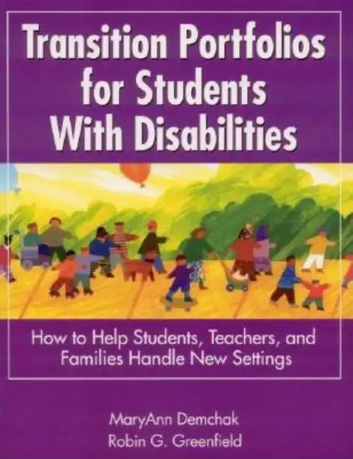 Transition Portfolios for Students With Disabilities: How to Help Students, Teachers, and Families Handle New Settings - Paperback