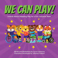 We Can Play!: A Book About Adapting Play for a Fun, Inclusive Team - Paperback