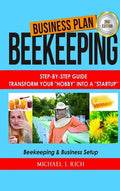 Business Plan: Beekeeping: Step-By-Step Guide: Transform Your "Hobby" Into A "Startup" - Beekeeping & Business Setup - Hardcover