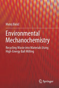 Environmental Mechanochemistry: Recycling Waste Into Materials Using High-Energy Ball Milling - Paperback