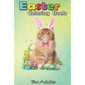 Easter Coloring Book For Adults: Cute Cat Easter Day Bunny Eggs Costume Gift Womens Girls An Adult Easter Coloring Book For Teens & Adults - Great Gif - Paperback