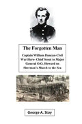 The Forgotten Man: Captain William Duncan- Chief Scout for Major General O.O. Howard During Shermans' March to the Sea - Paperback