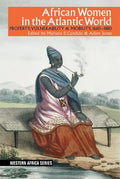 African Women in the Atlantic World: Property, Vulnerability & Mobility, 1660-1880 - Paperback