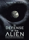 In Defense of the Alien: Bertram Russell's Fatalistic Prognosis for the Far Future of Man and an Alternative Future - Paperback