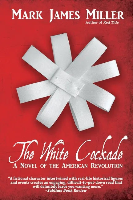 The White Cockade: A Novel of the American Revolution - Paperback