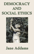 Democracy and Social Ethics - Hardcover