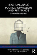 Psychoanalysis, Politics, Oppression and Resistance: Lacanian Perspectives - Paperback