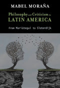 Philosophy and Criticism in Latin America: From Mariátegui to Sloterdijk - Hardcover