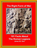 The Right Form of War: 101 Facts About the Roman Legions - Paperback