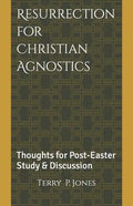 Resurrection for Christian Agnostics: Thoughts for Post-Easter Study and Discussion - Paperback
