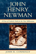 John Henry Newman: A View of Catholic Faith for the New Millennium - Paperback