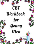 CBT Workbook for Young Men: Your Guide for CCBT Workbook for Young Men Your Guide to Free From Frightening, Obsessive or Compulsive Behavior, Help - Paperback