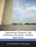 Operations Report: 3rd Infantry Division, Sicilian Operation - Paperback