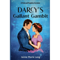 Darcy's Gallant Gambit: A Pride and Prejudice Variation - Paperback