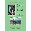 One Last Trip: My Life and Journey with the Most Ordinary, Extraordinary Man I Knew: Sydney L. Rinard - Paperback