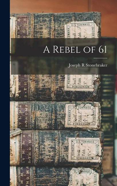 A Rebel of 61 - Hardcover