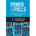 Power to the Polls: A Guide to Developing Civic Learning, Election Engagement, and Political Action in Higher Education - Paperback