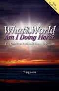 What In the World Am I Doing Here? The Christian Faith and Personal Mission - Paperback