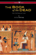 The Egyptian Book of the Dead: The Papyrus of Ani in the British Museum (Wisehouse Classics Edition) - Paperback