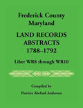 Frederick County, Maryland Land Records Abstracts, 1788-1792, Liber WR8 Through WR10 - Paperback