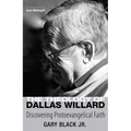 The Theology of Dallas Willard: Discovering Protoevangelical Faith - Hardcover