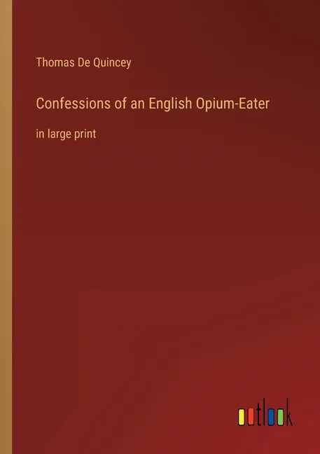 Confessions of an English Opium-Eater: in large print - Paperback
