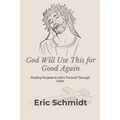 God Will Use This for Good Again: Finding Purpose in Life's Turmoil Through Faith - Paperback