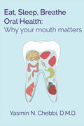 Eat, Sleep, Breathe Oral Health: Why your mouth matters - Paperback