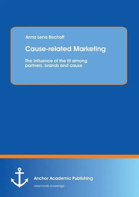 Cause-related Marketing: The Influence of the fit among partners, brands and cause - Paperback