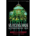 Six O'Clock House & Other Strange Tales - Paperback