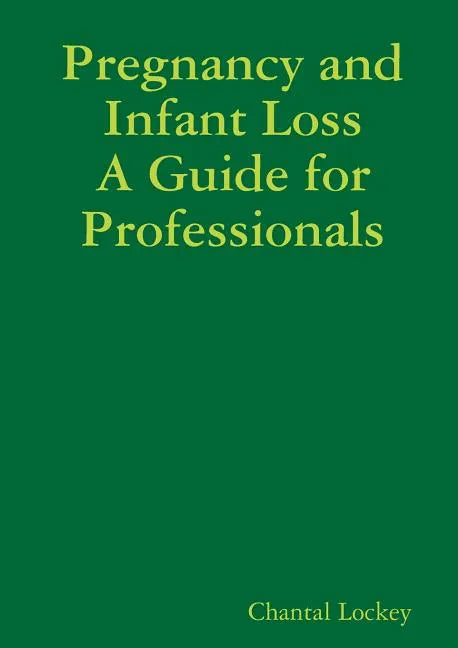 Pregnancy and Infant Loss: A Guide for Professionals - Paperback