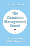 The Classroom Management Secret: And 45 Other Keys to a Well-Behaved Class - Paperback