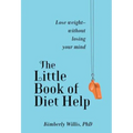 The Little Book of Diet Help: Lose Weight-Without Losing Your Mind - Paperback
