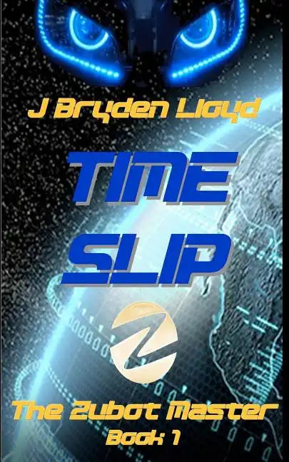 The Zubot Master (Book 1) - Time Slip: A Children's Sci-Fi Adventure Chapter Book (9-13) - Paperback