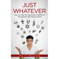 Just Whatever: How to Help the - Paperback