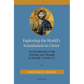 Exploring the World's Foundation in Christ: An Introduction to the Writings and Thought of Donald J. Keefe, S.J. - Paperback