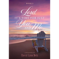 Lord, It's Time for Just You and Me, Book 3: A Devotional - Paperback
